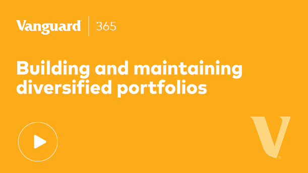 Video 4: Building and maintaining diversified investment portfolios